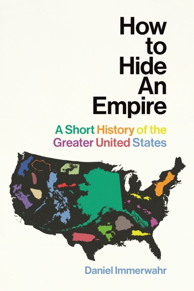 Andrew Broertjes reviews 'How To Hide An Empire: A short history of the greater United States' by Daniel Immerwahr